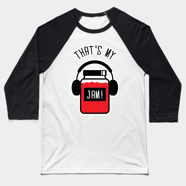 THAT'S MY JAM Baseball T-Shirt by BG305